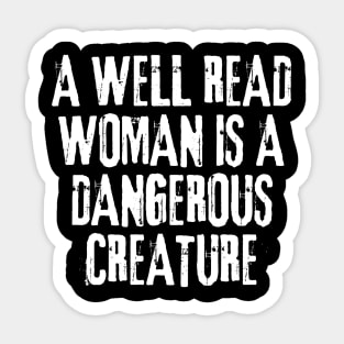 A Well Read Woman Is A Dangerous Creature Sticker